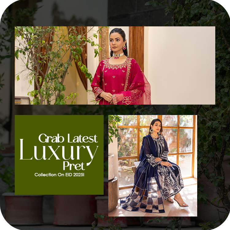 Grab Latest Luxury Pret Collection on EID 2025!